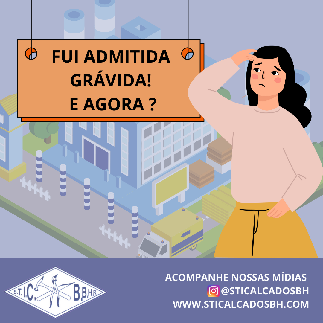 GESTANTE, FUI ADMITIDA GRÁVIDA, COMO FICA MINHA SITUAÇÃO? – sticalcadosbh