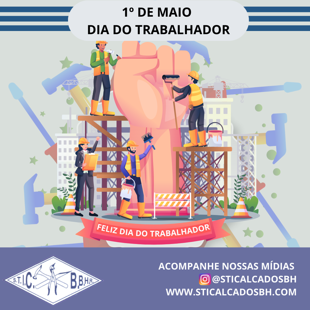 1° De maio – dia do trabalhador – sticalcadosbh